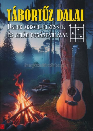 Tábortűz dalai - Dalok akkordjelzéssel és gitár fogástáblával (2025)